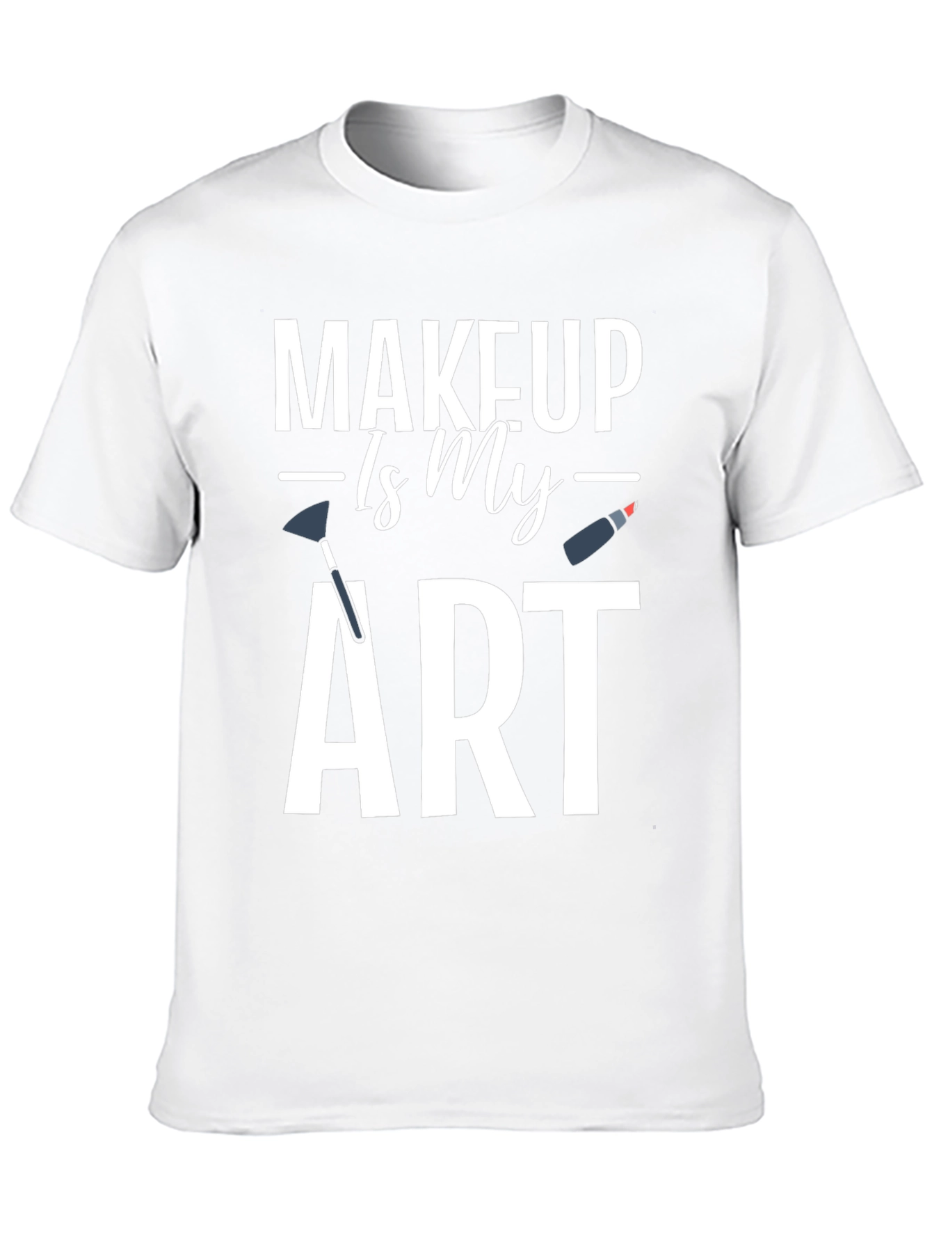 Makeup Is My Art Graphic T-Shirt