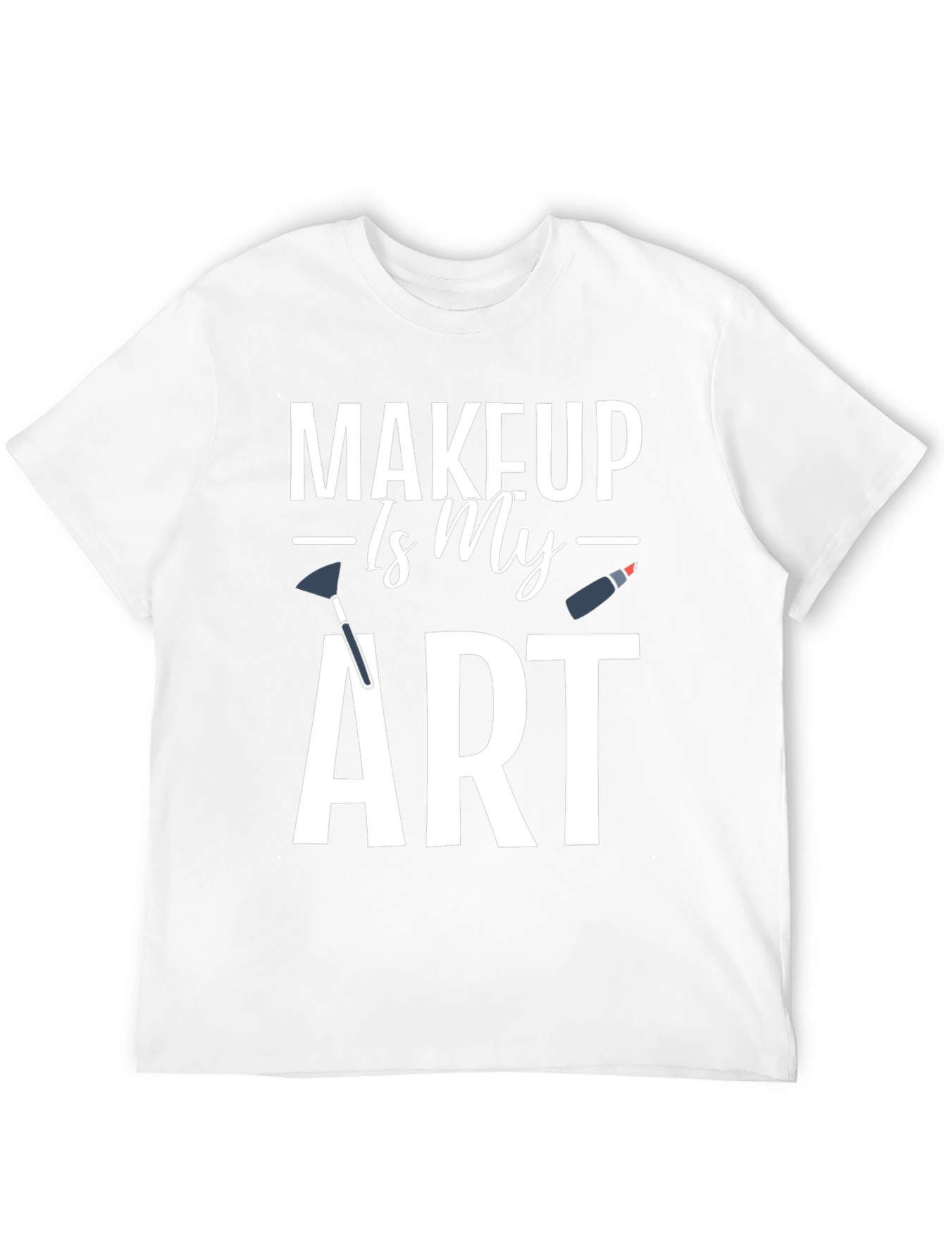 Makeup Is My Art Graphic T-Shirt