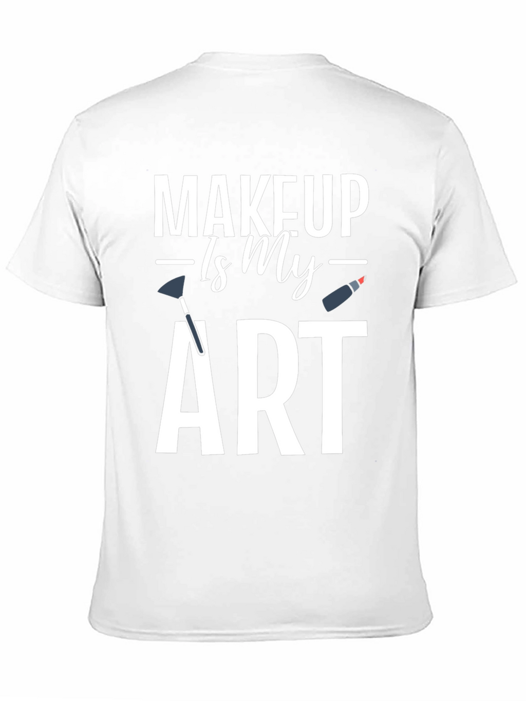 Makeup Is My Art Graphic T-Shirt