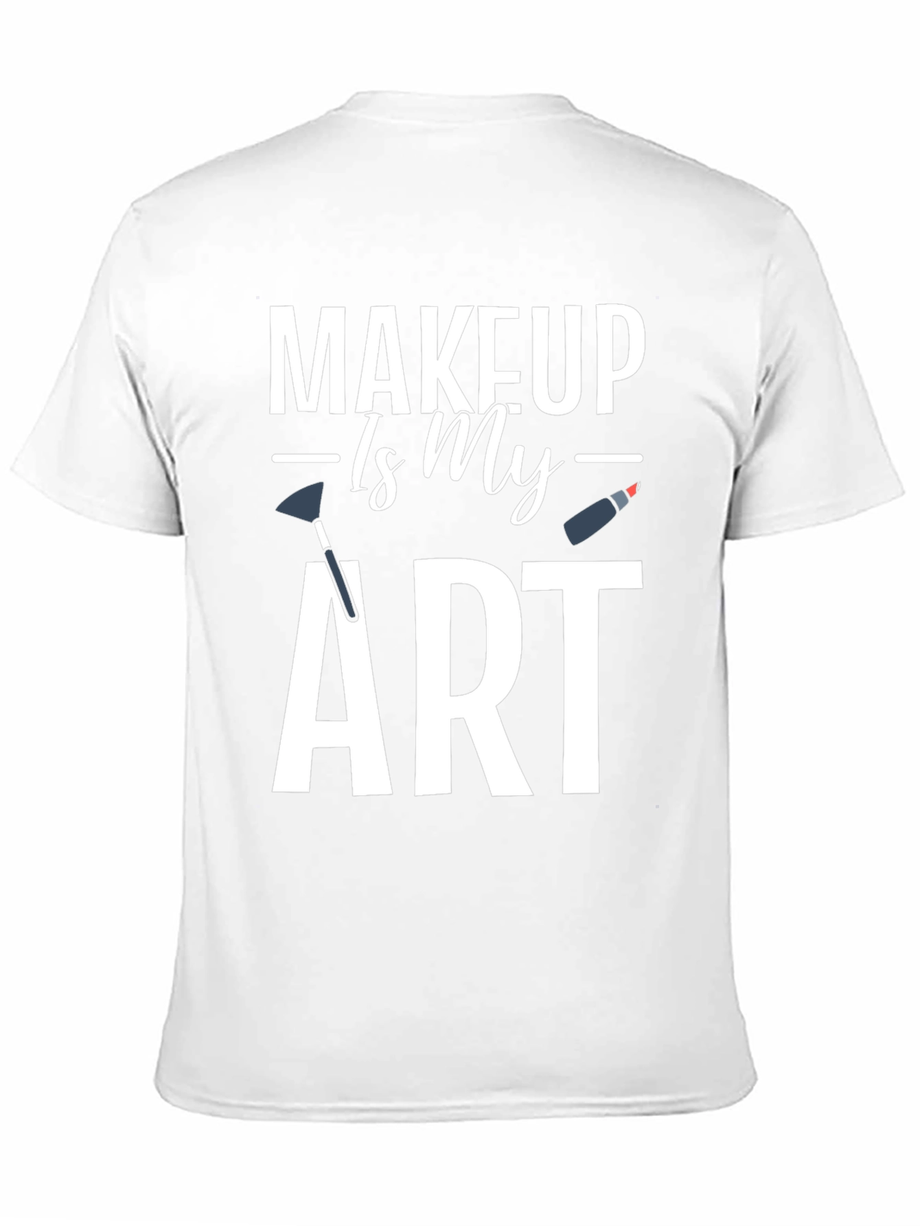 Makeup Is My Art Graphic T-Shirt