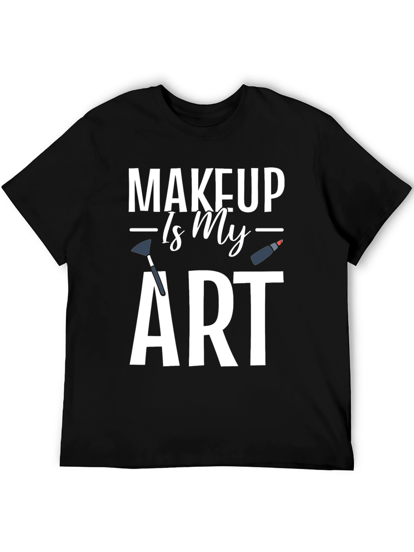 Makeup Is My Art Graphic T-Shirt