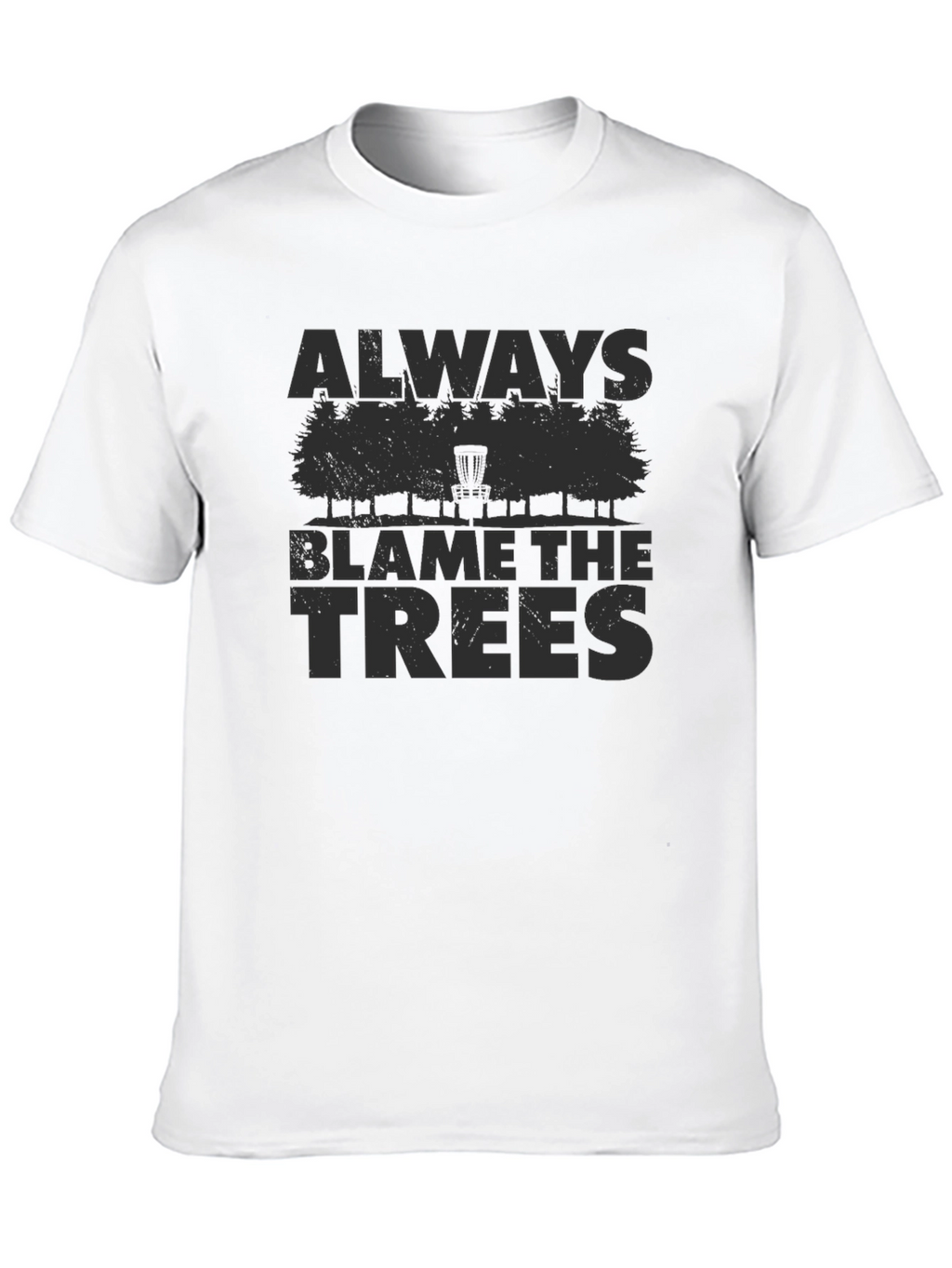 Always Blame the Trees Disc Golf T-Shirt