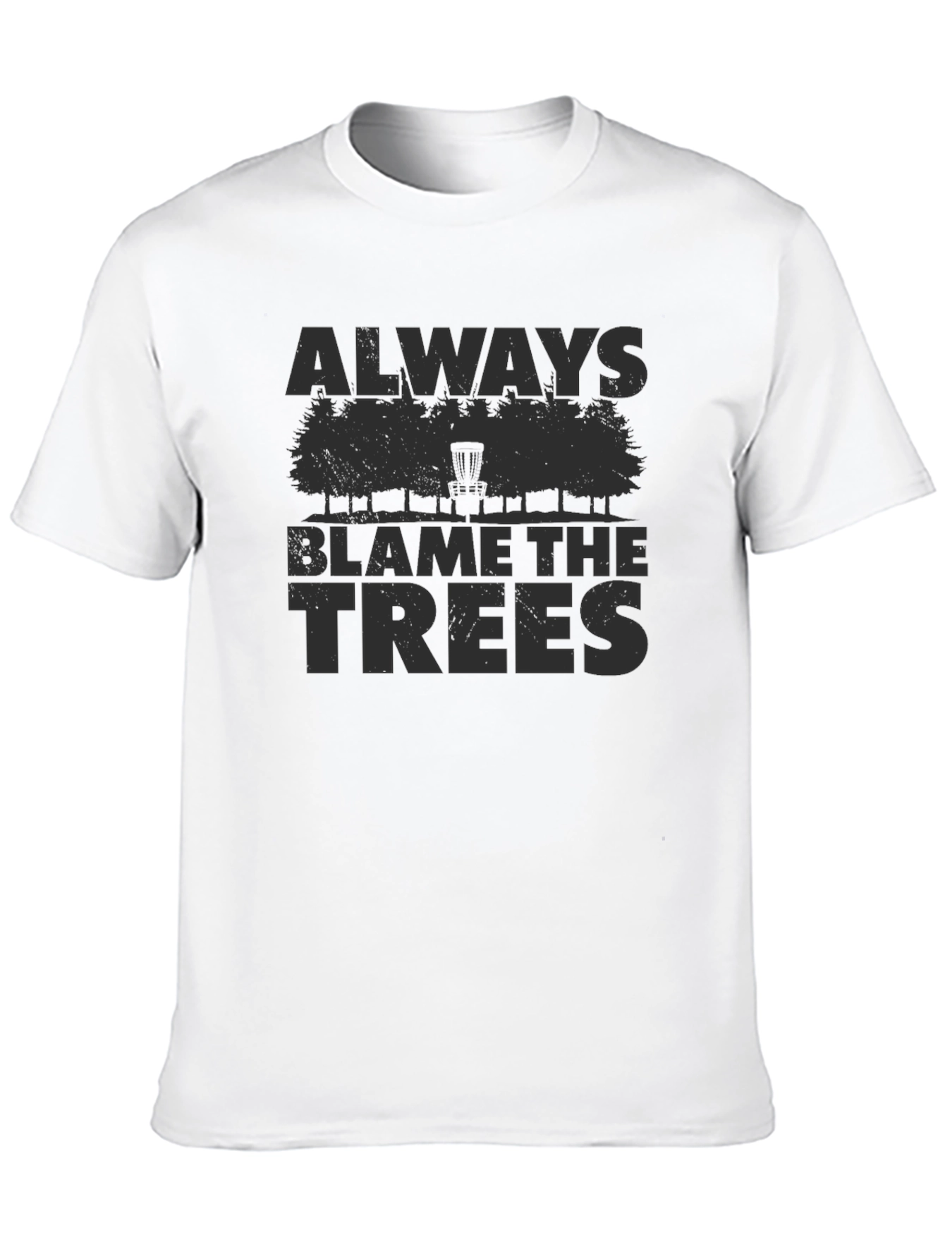 Always Blame the Trees Disc Golf T-Shirt