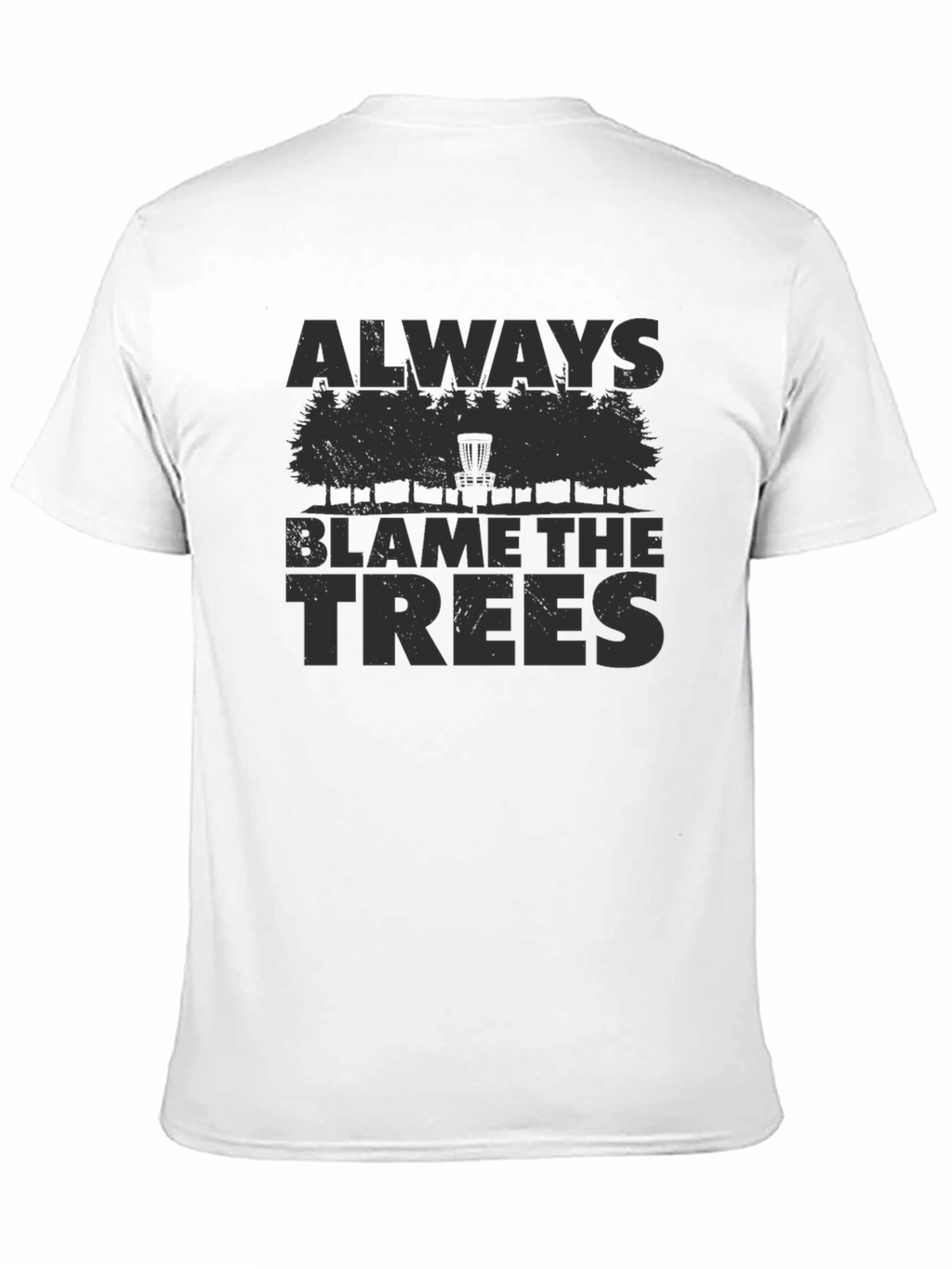 Always Blame the Trees Disc Golf T-Shirt