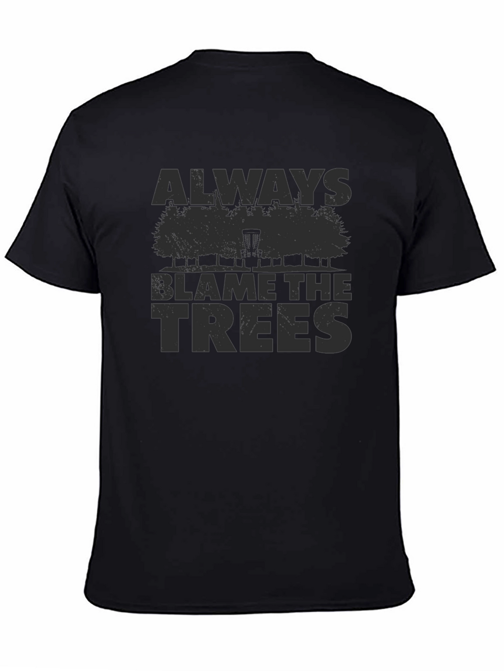 Always Blame the Trees Disc Golf T-Shirt