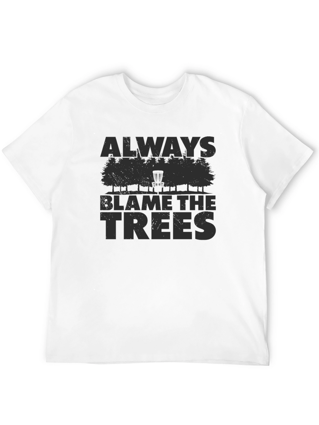 Always Blame the Trees Disc Golf T-Shirt