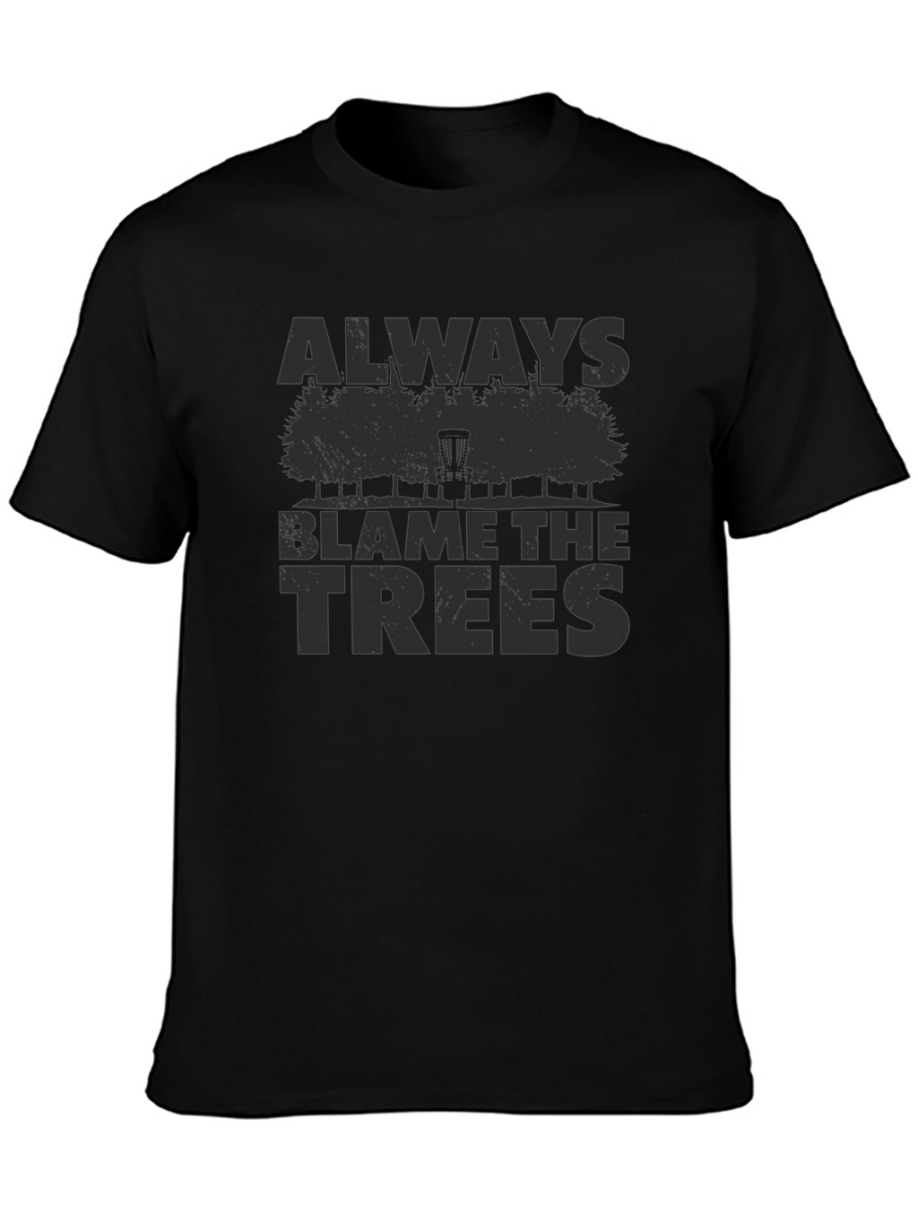 Always Blame the Trees Disc Golf T-Shirt