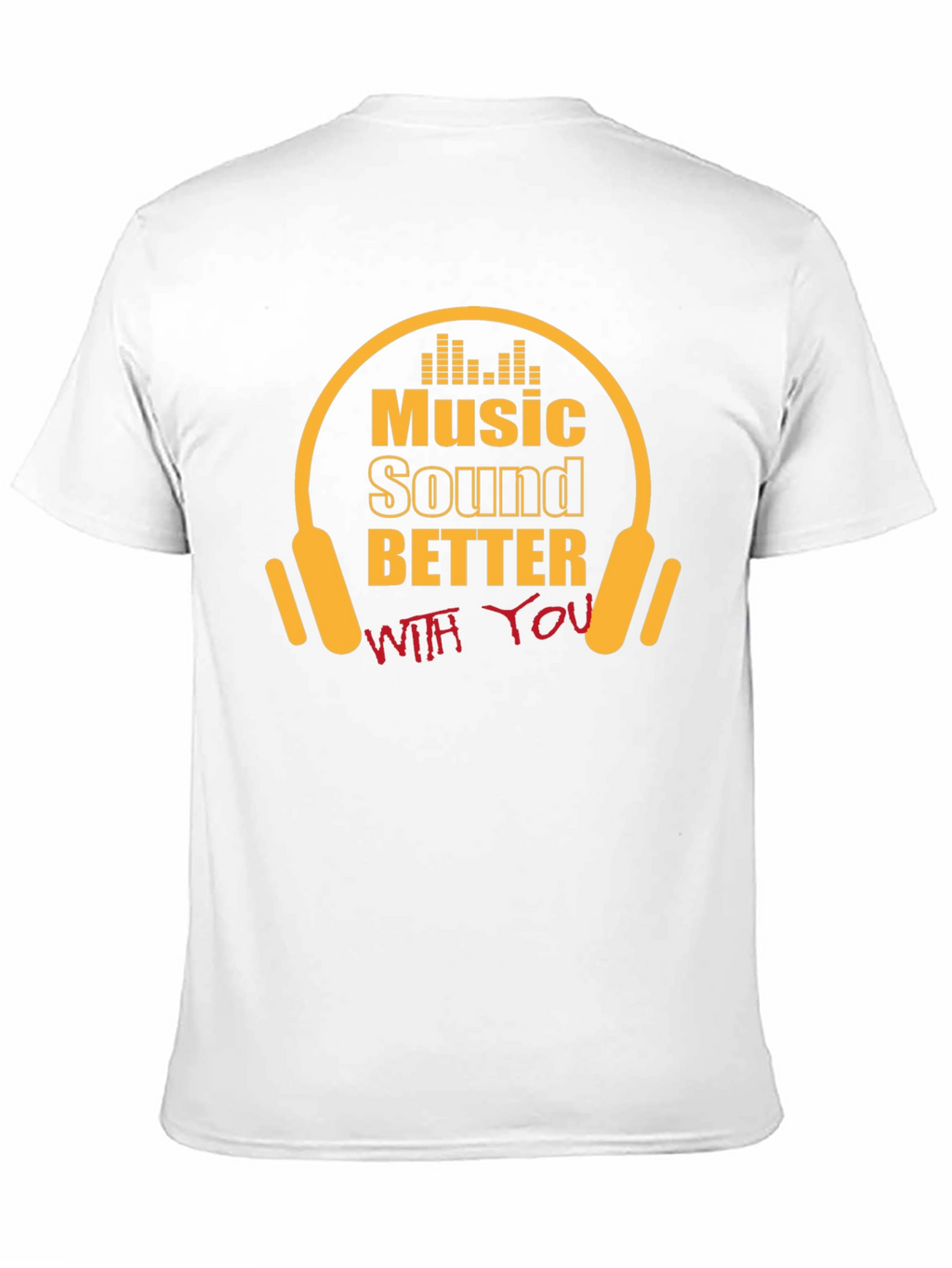 Music Sounds Better With You T-Shirt