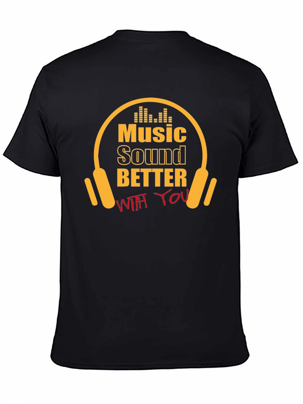 Music Sounds Better With You T-Shirt