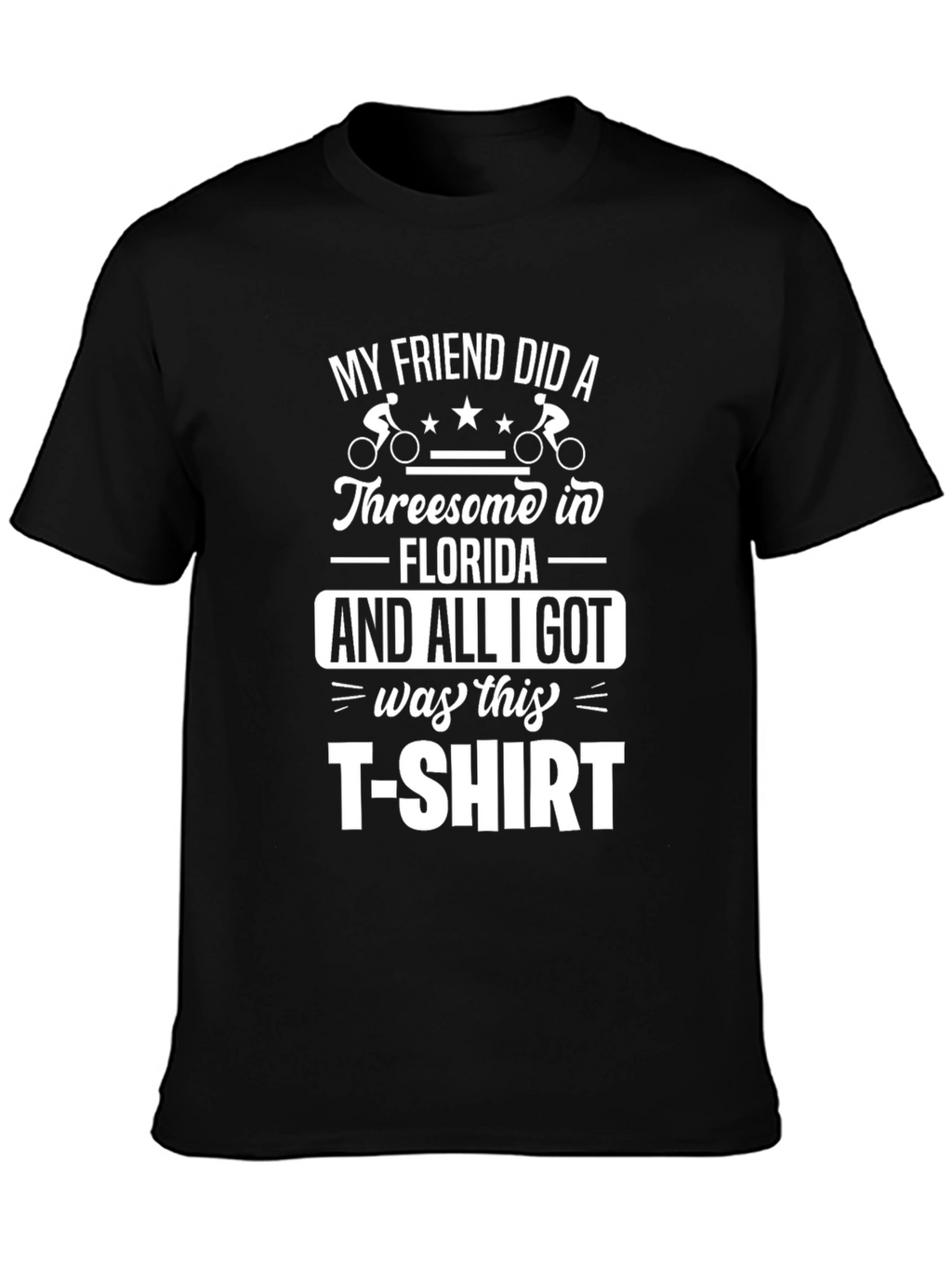 My Friend Did a Threesome Funny Graphic T-Shirt