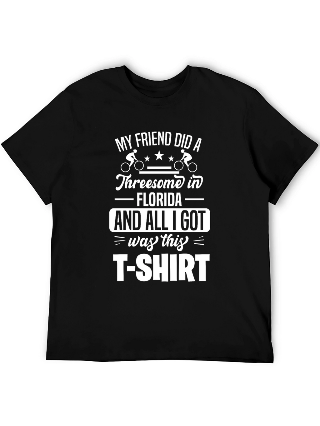 My Friend Did a Threesome Funny Graphic T-Shirt