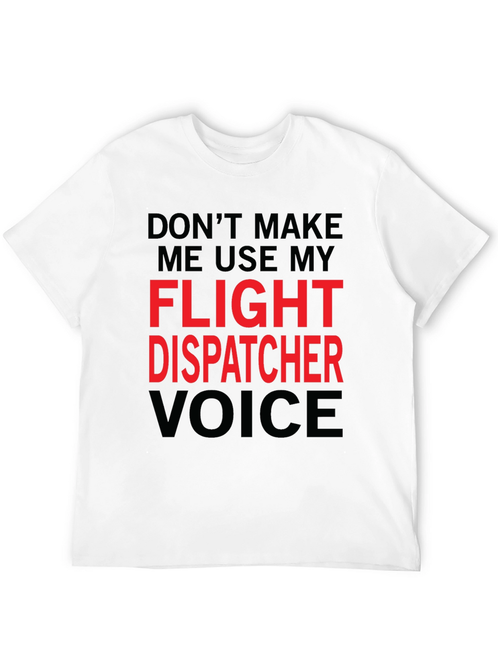 Flight Dispatcher Voice T-Shirt - Funny Gift