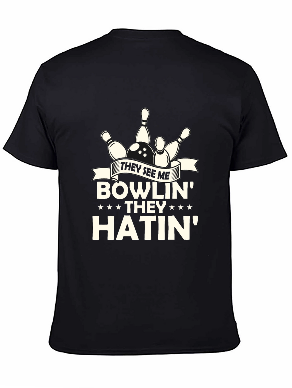 They See Me Bowlin Hatin Graphic T-Shirt