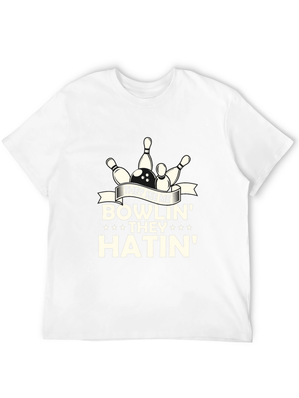 They See Me Bowlin Hatin Graphic T-Shirt