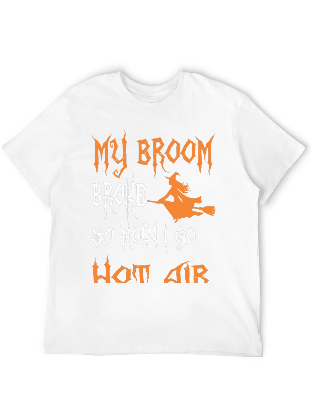Funny Halloween Witch T-Shirt - Broom Broke Hot Air