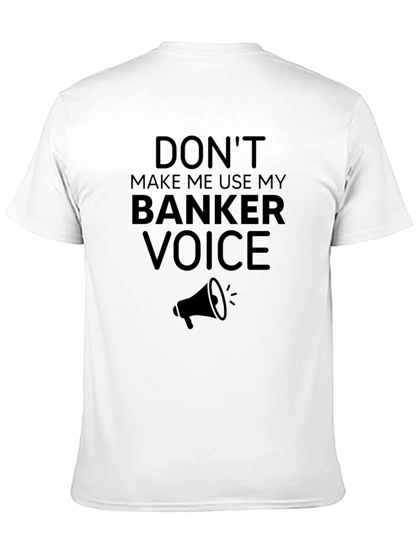 Banker Voice T-Shirt - Funny Banker Gift