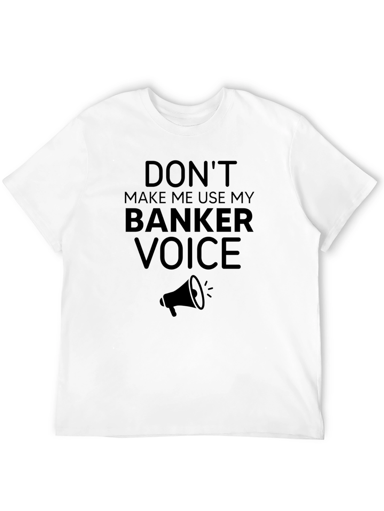 Banker Voice T-Shirt - Funny Banker Gift