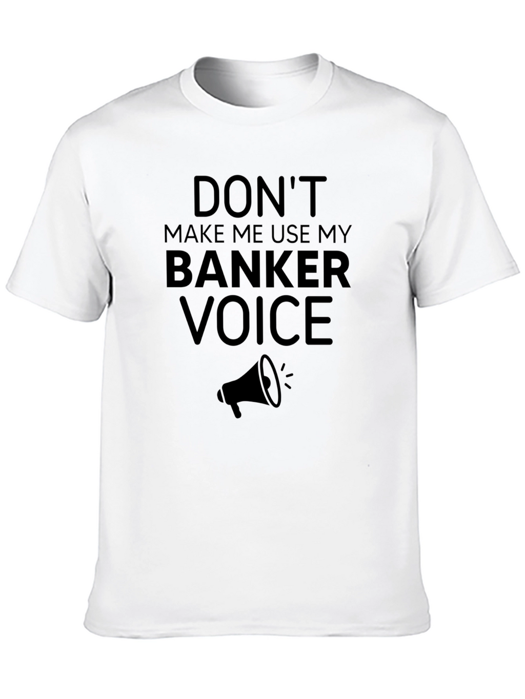 Banker Voice T-Shirt - Funny Banker Gift