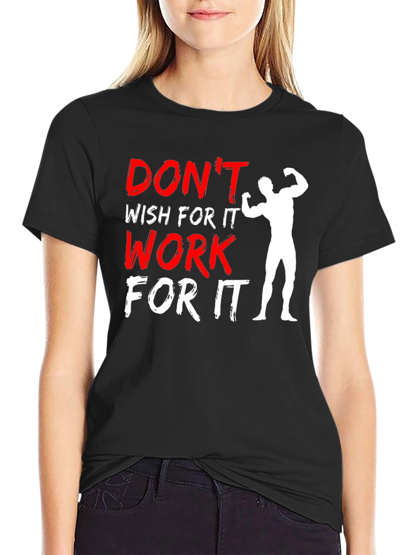 Dont Wish For It Work For It Graphic Tee
