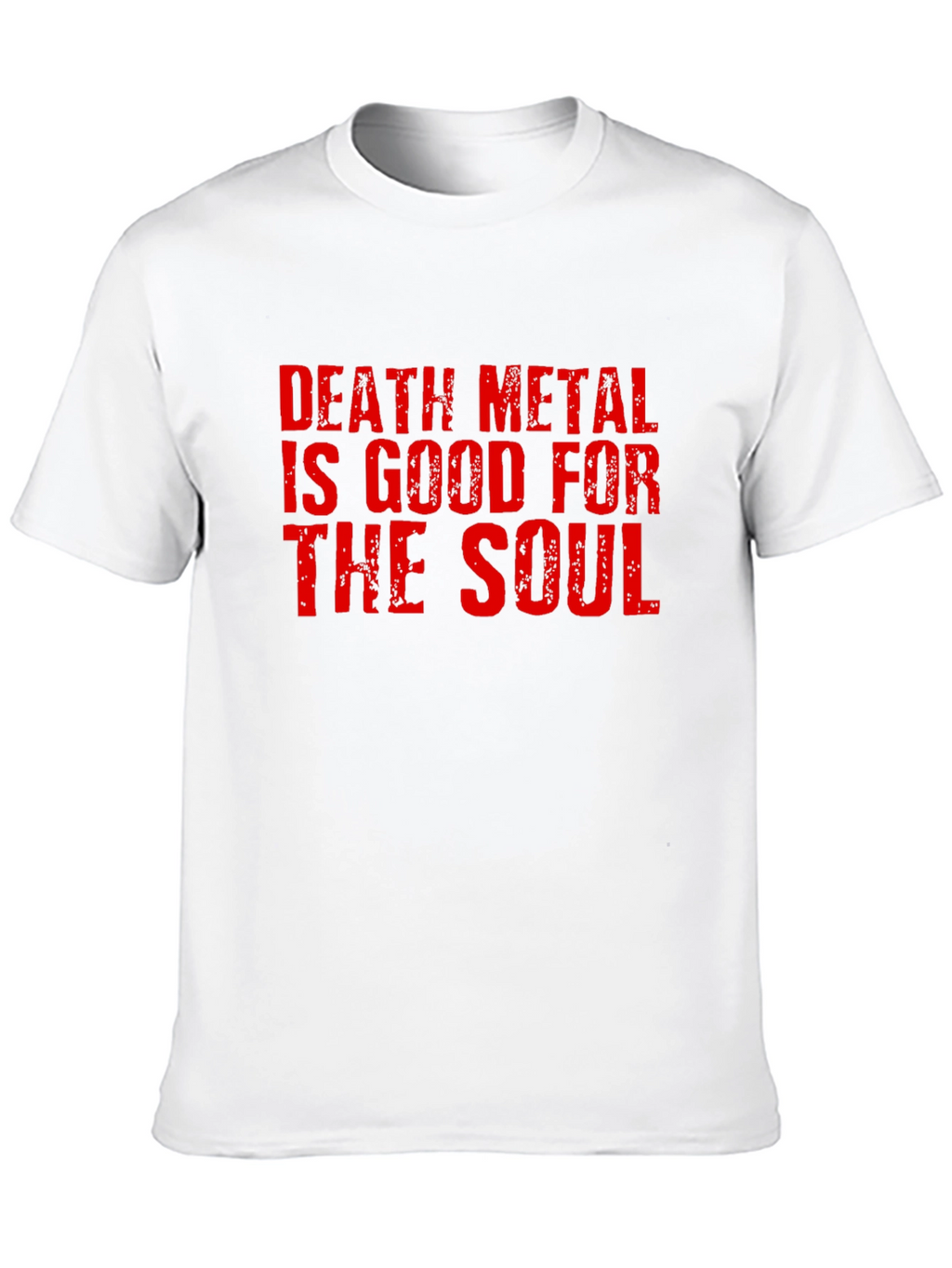 Death Metal Is Good For The Soul T-Shirt
