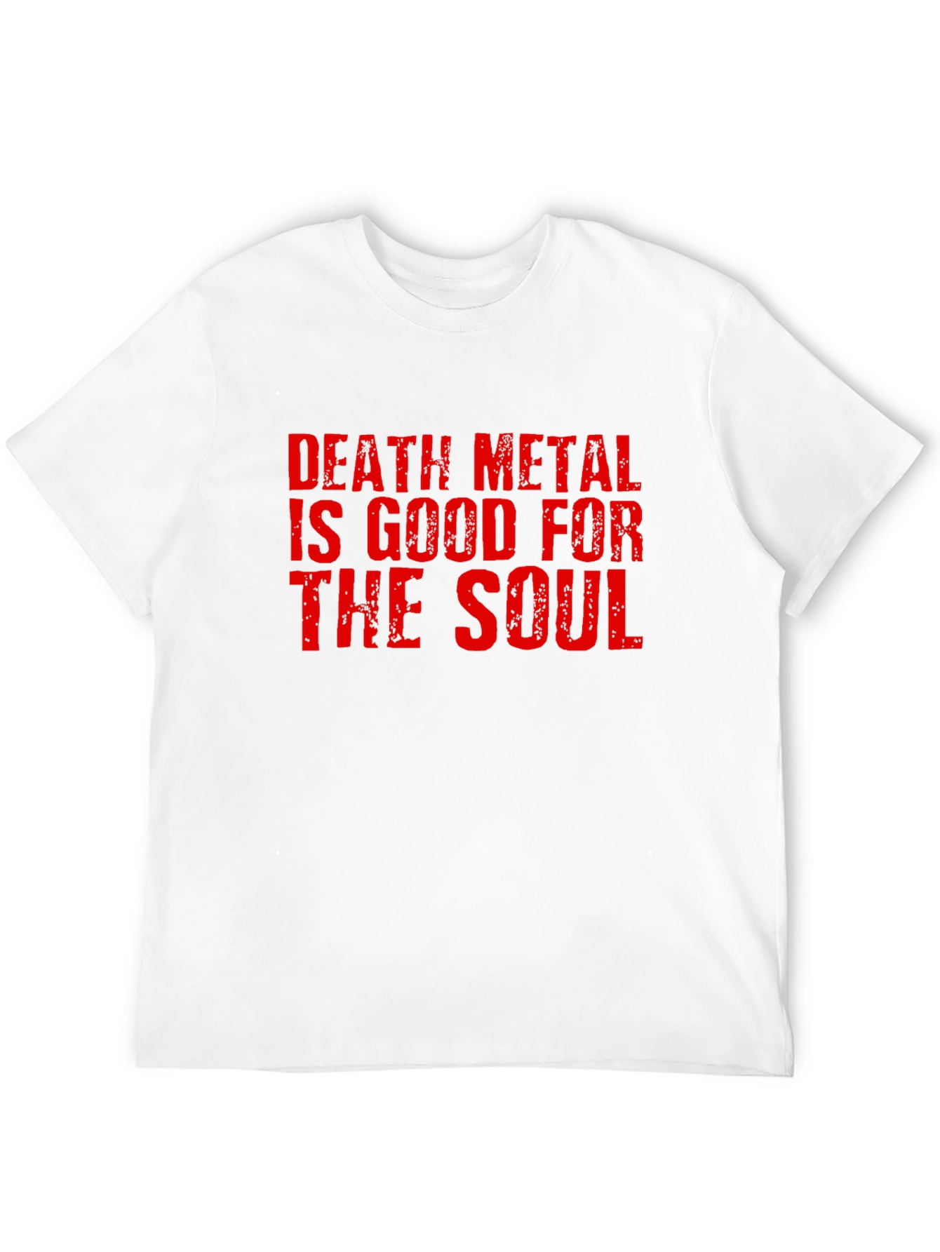 Death Metal Is Good For The Soul T-Shirt