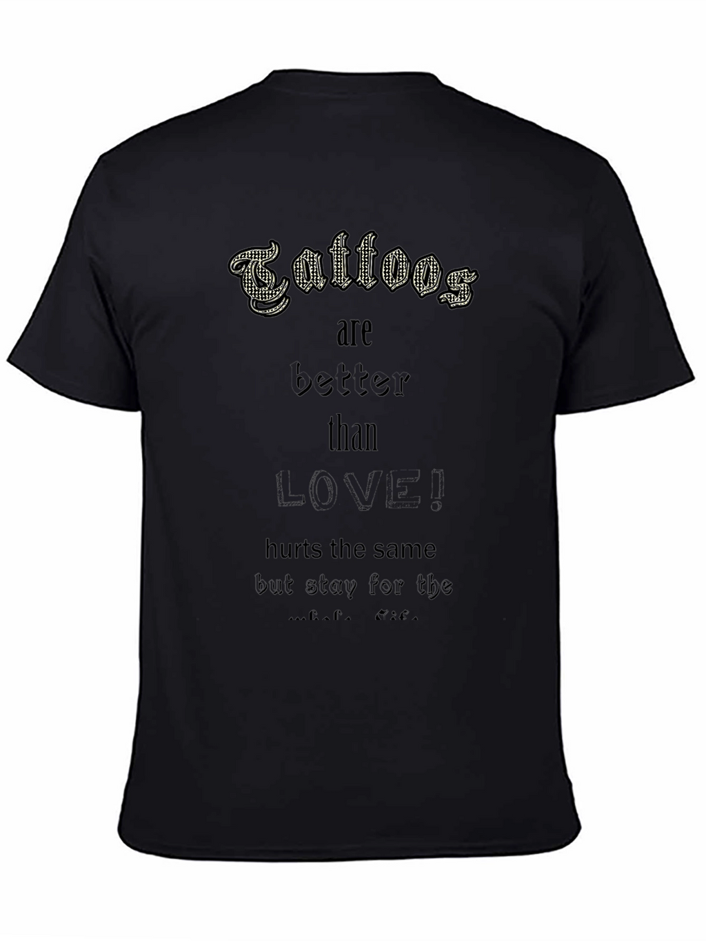 Tattoos are Better Than Love! Black Tee