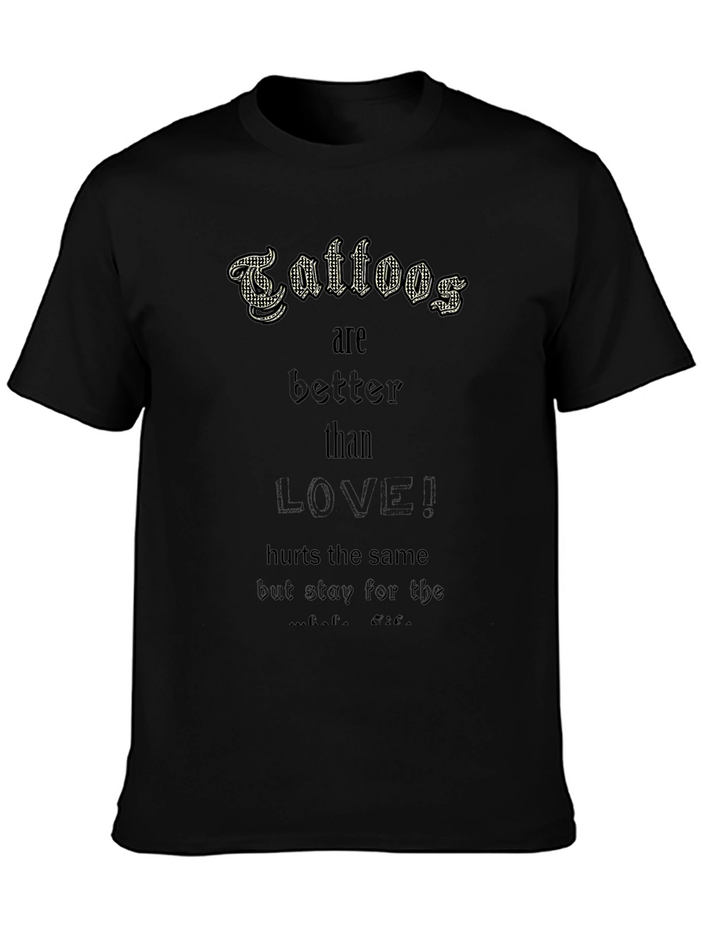 Tattoos are Better Than Love! Black Tee