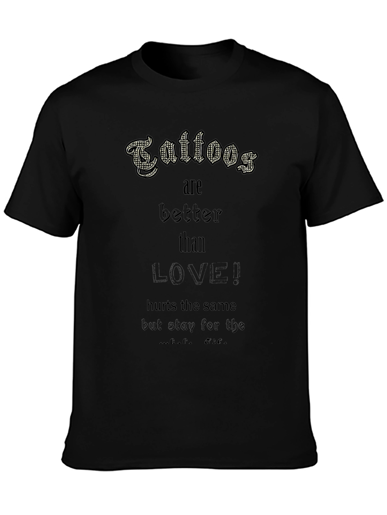 Tattoos are Better Than Love! Black Tee