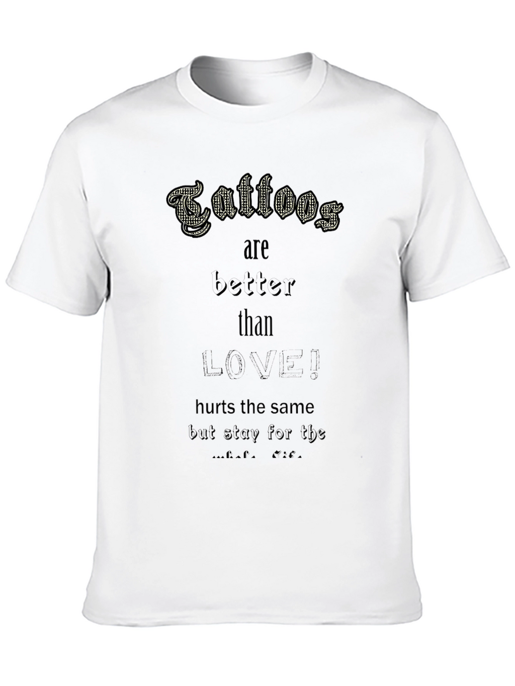 Tattoos are Better Than Love! Black Tee