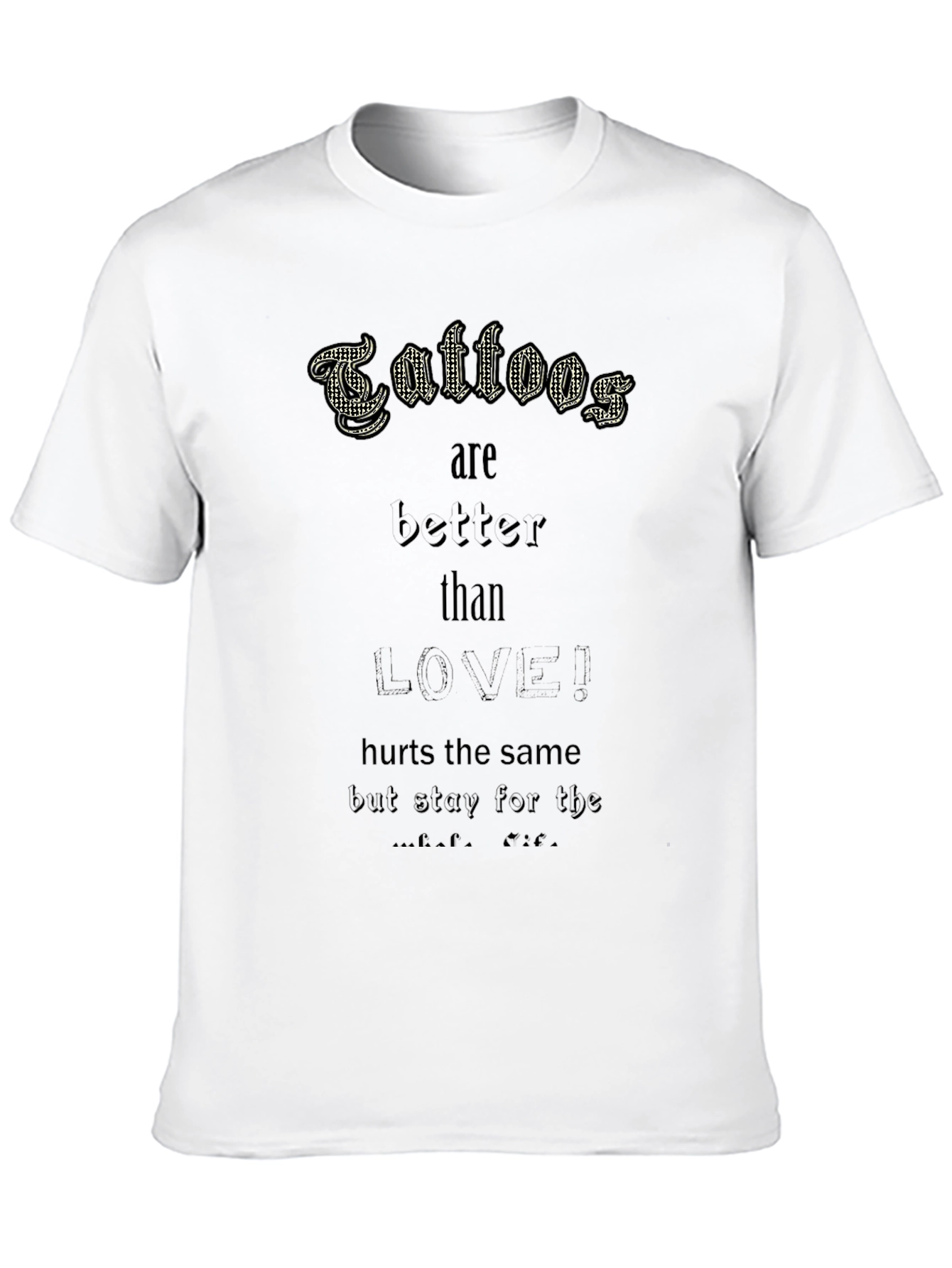 Tattoos are Better Than Love! Black Tee