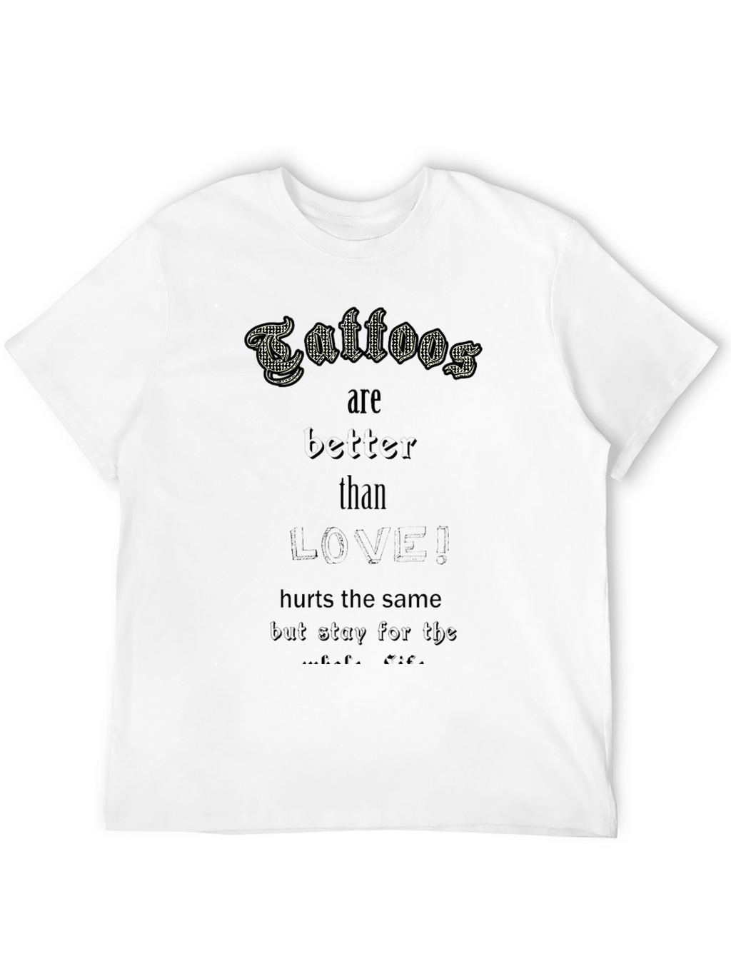 Tattoos are Better Than Love! Black Tee