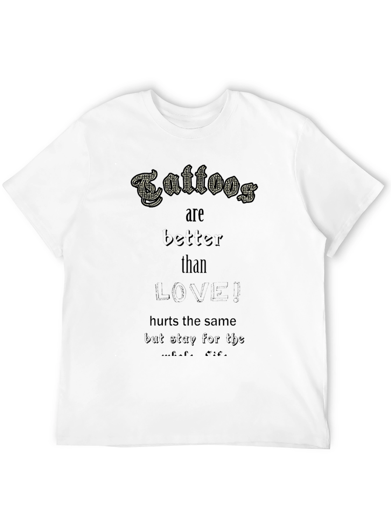 Tattoos are Better Than Love! Black Tee