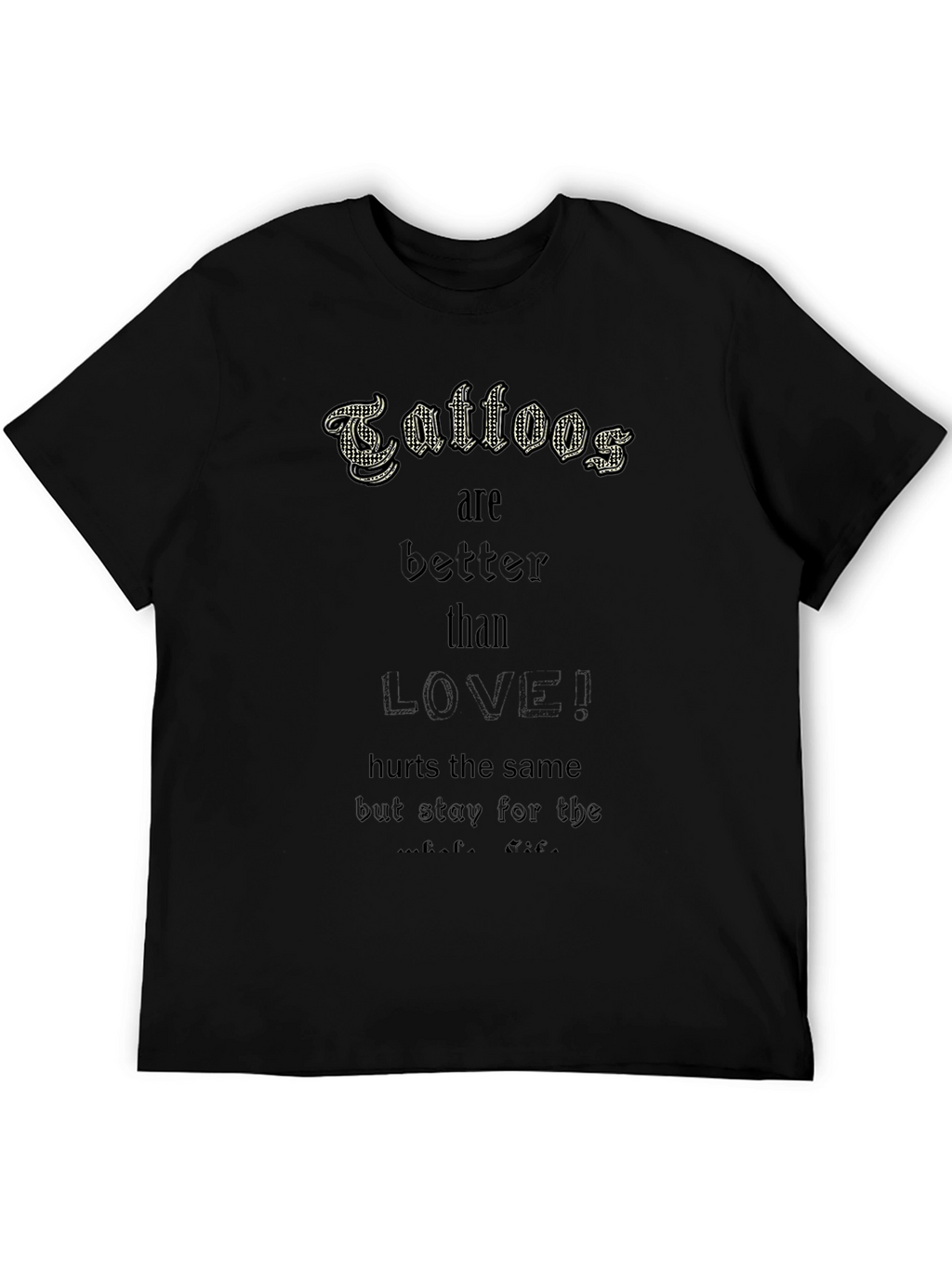 Tattoos are Better Than Love! Black Tee