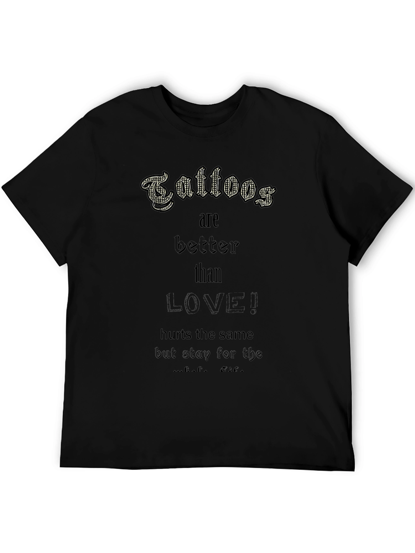 Tattoos are Better Than Love! Black Tee
