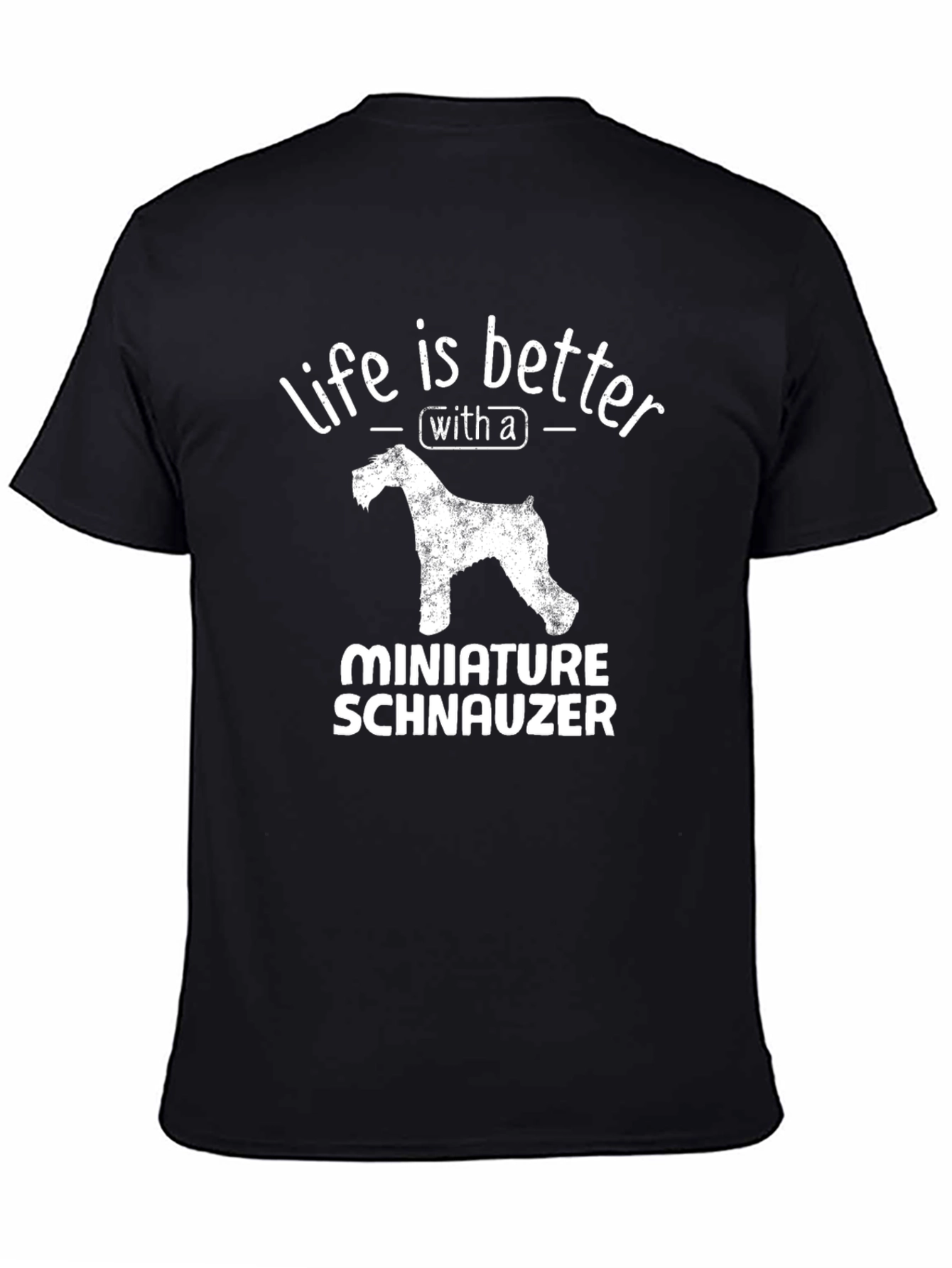 Miniature Schnauzer T-Shirt - Life is Better
