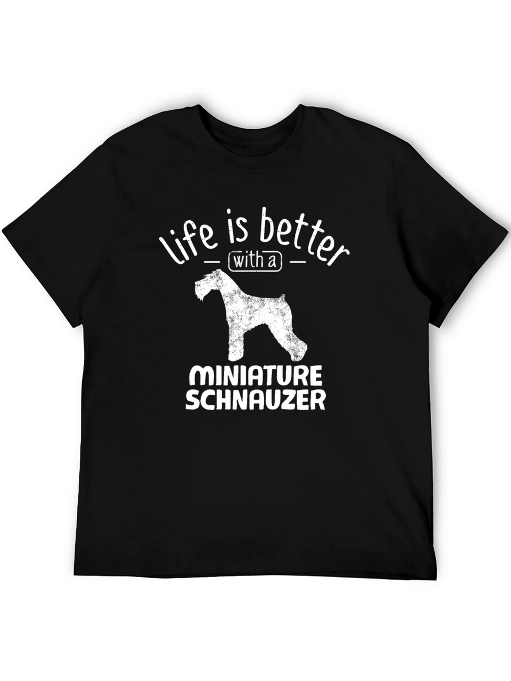 Miniature Schnauzer T-Shirt - Life is Better