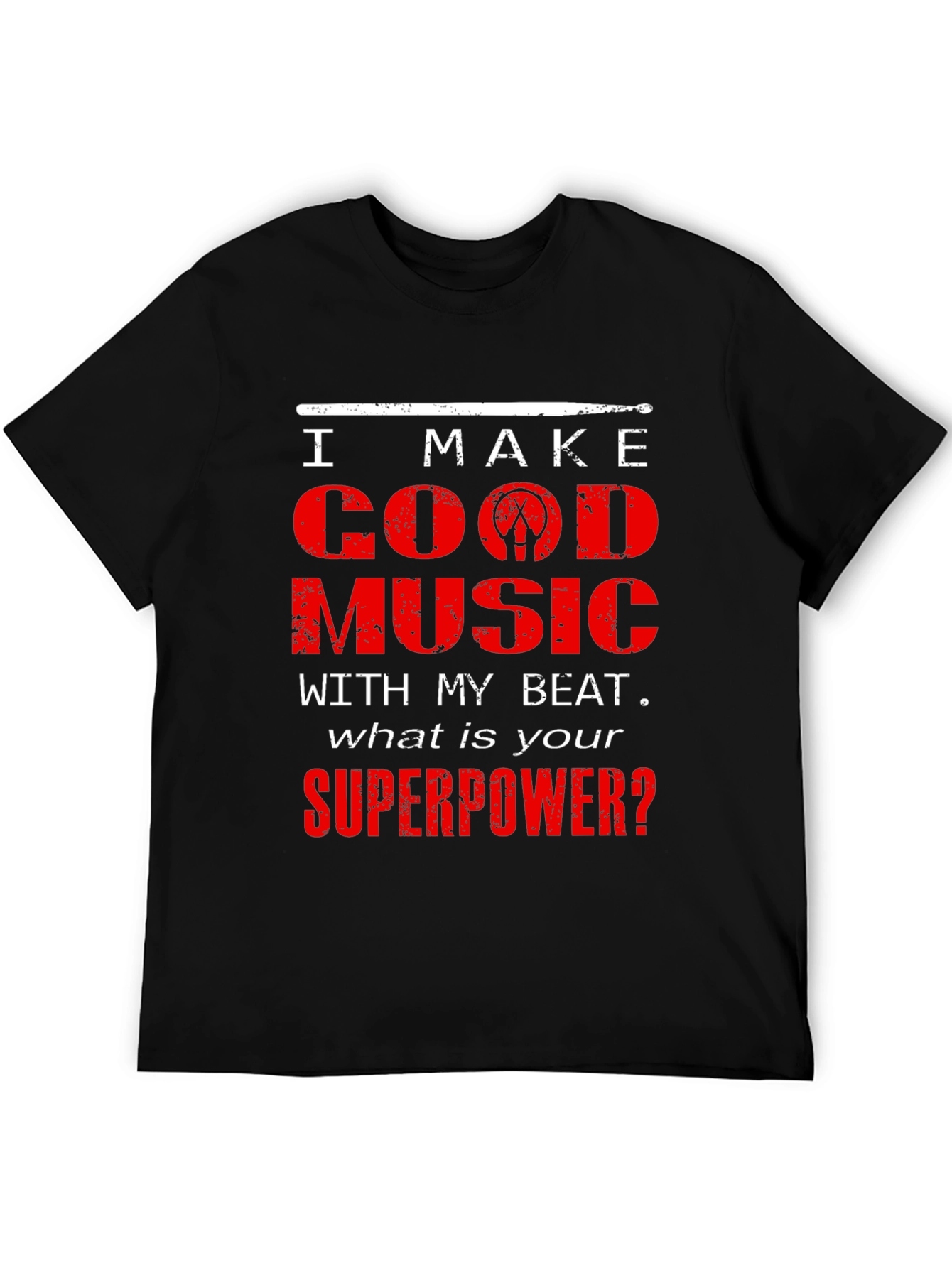 I Make Good Music Drummer T-Shirt