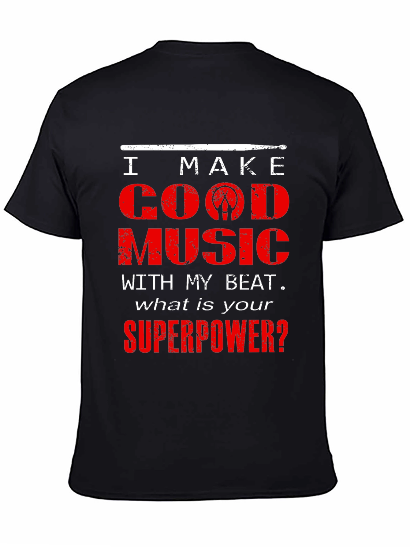 I Make Good Music Drummer T-Shirt