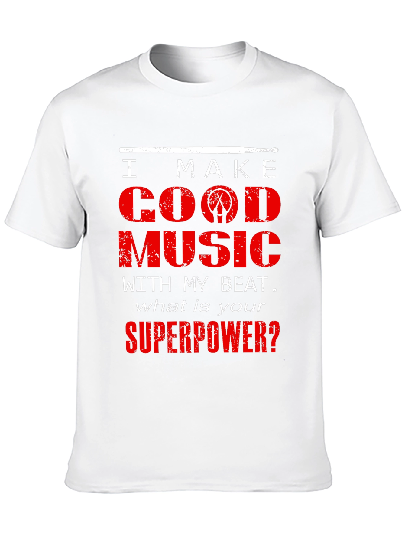 I Make Good Music Drummer T-Shirt