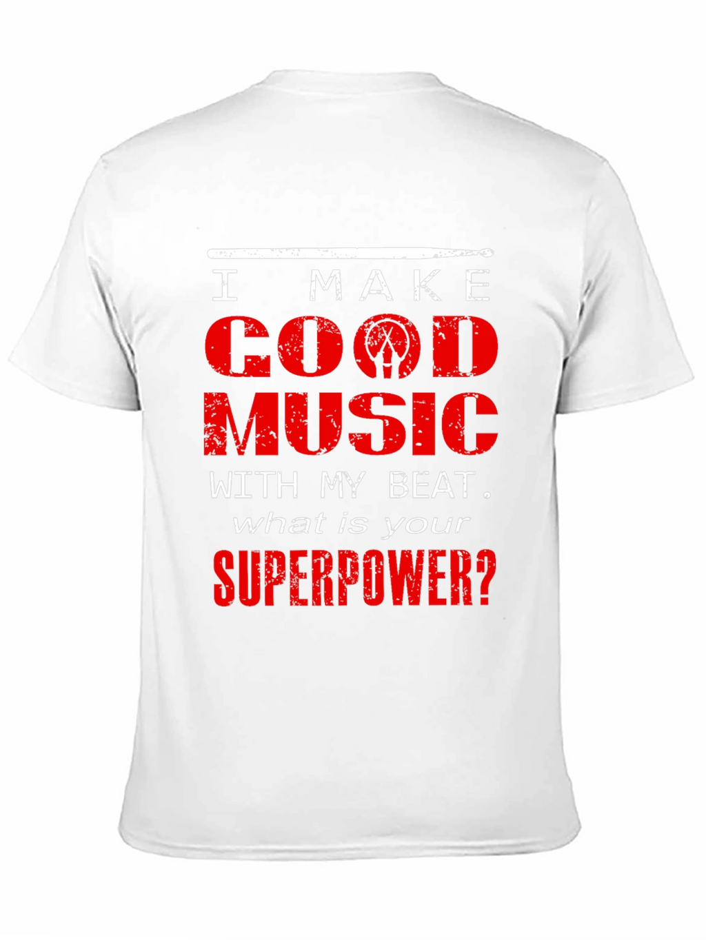 I Make Good Music Drummer T-Shirt