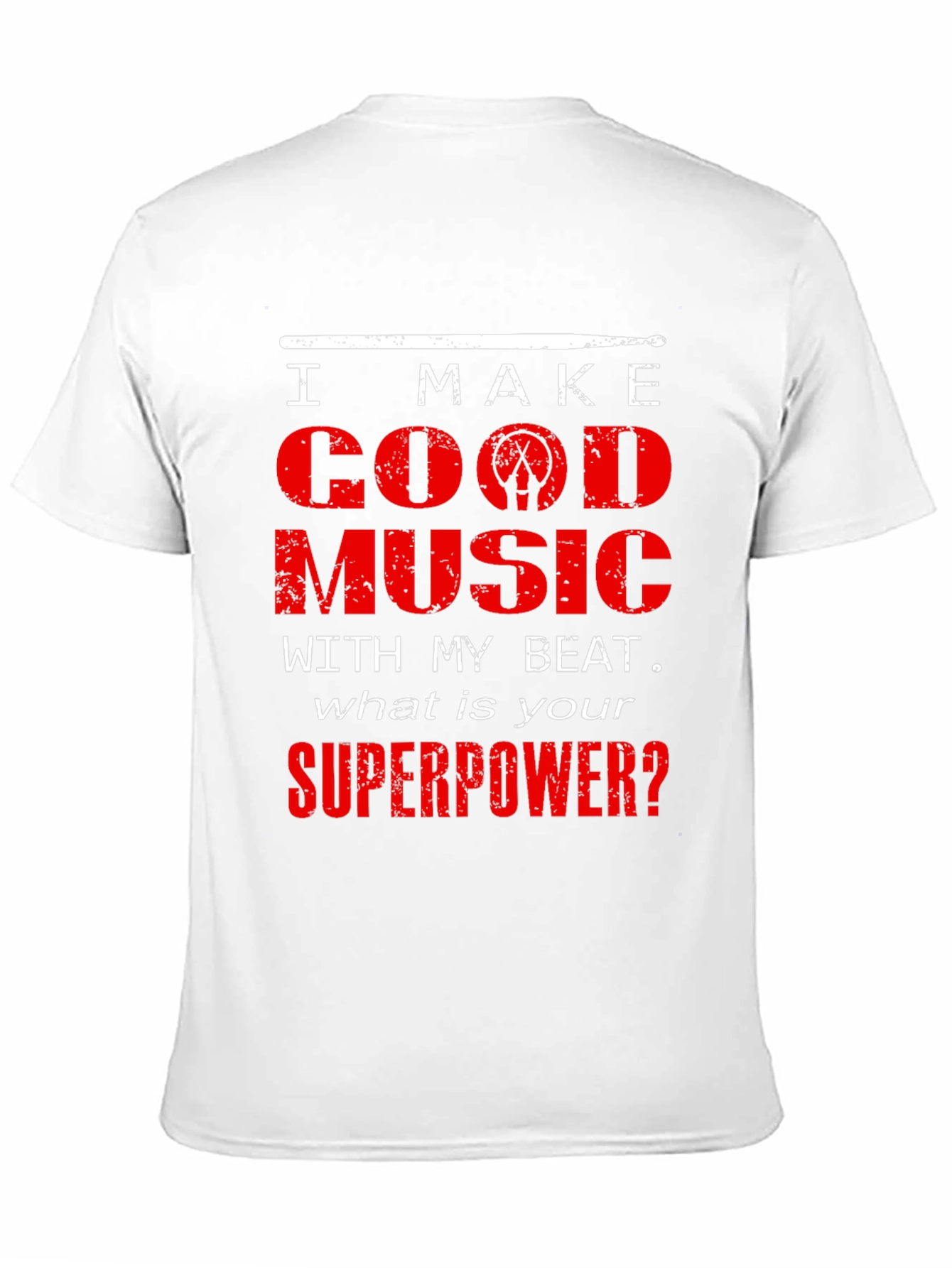 I Make Good Music Drummer T-Shirt