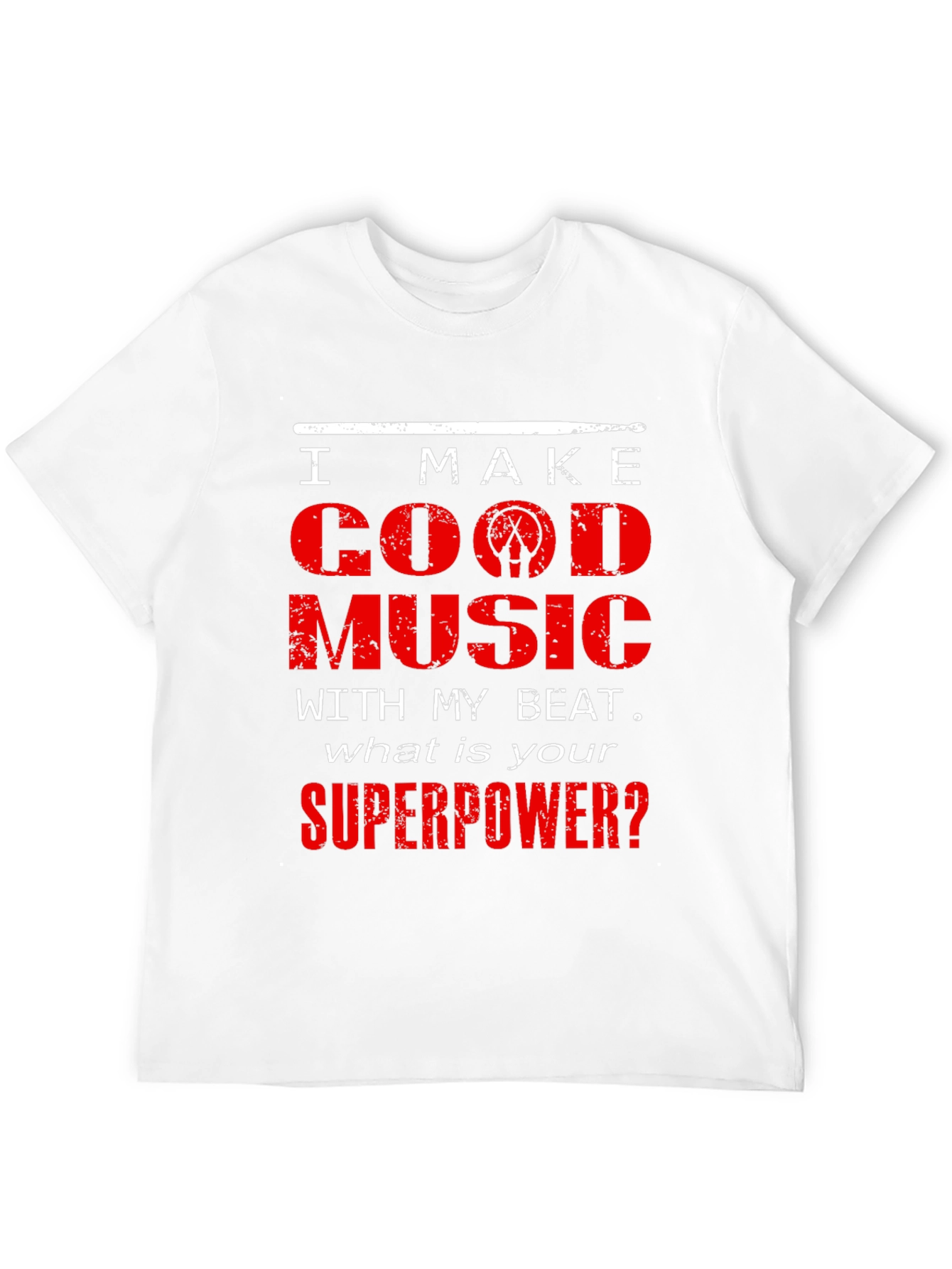 I Make Good Music Drummer T-Shirt