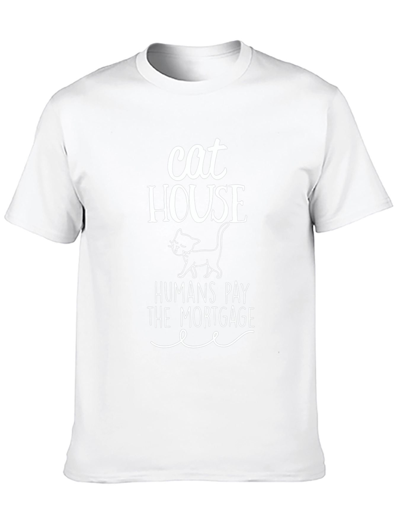 Cat House Humans Pay the Mortgage Graphic Tee