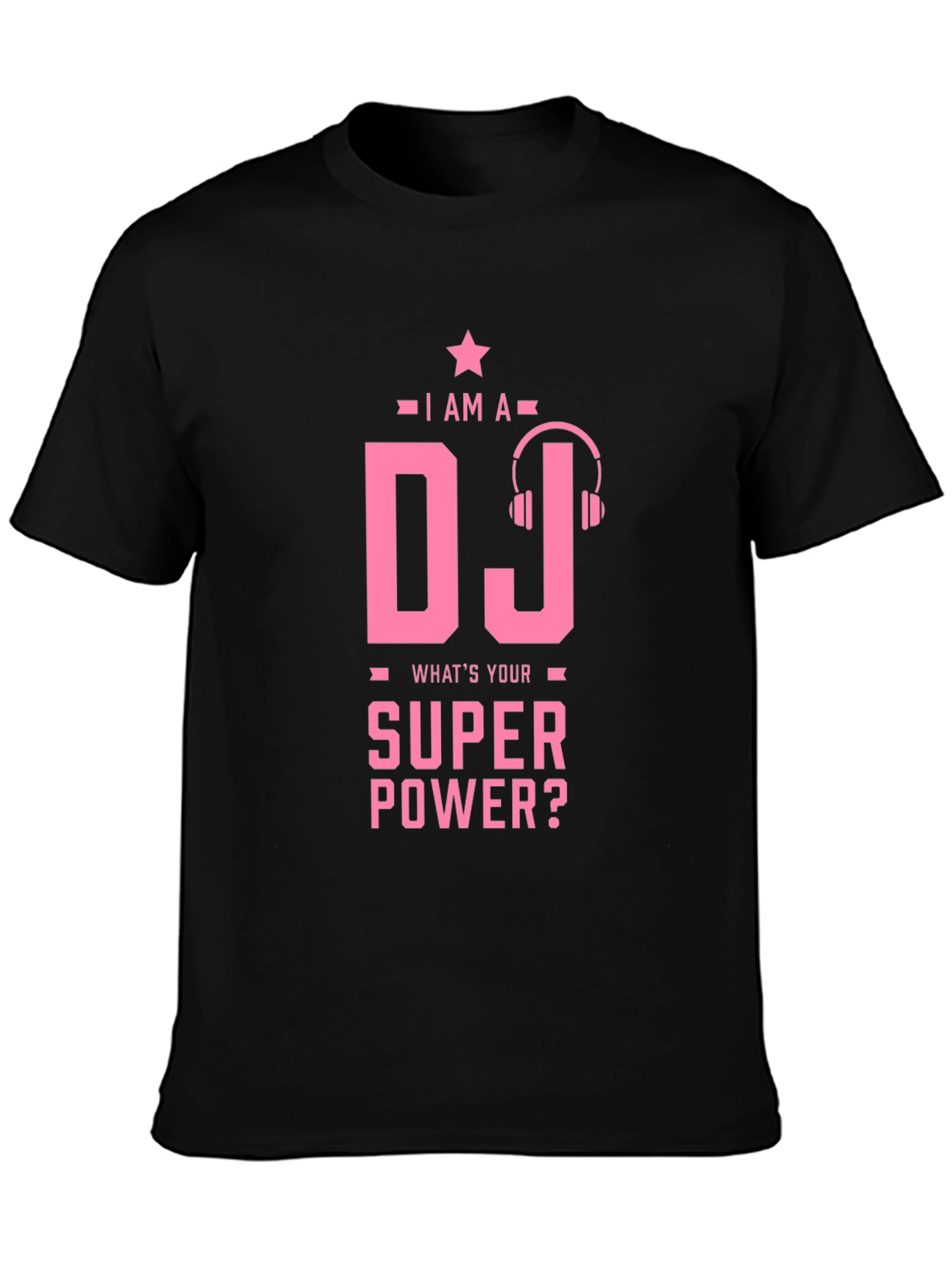 I am a DJ - Whats Your Superpower T-Shirt