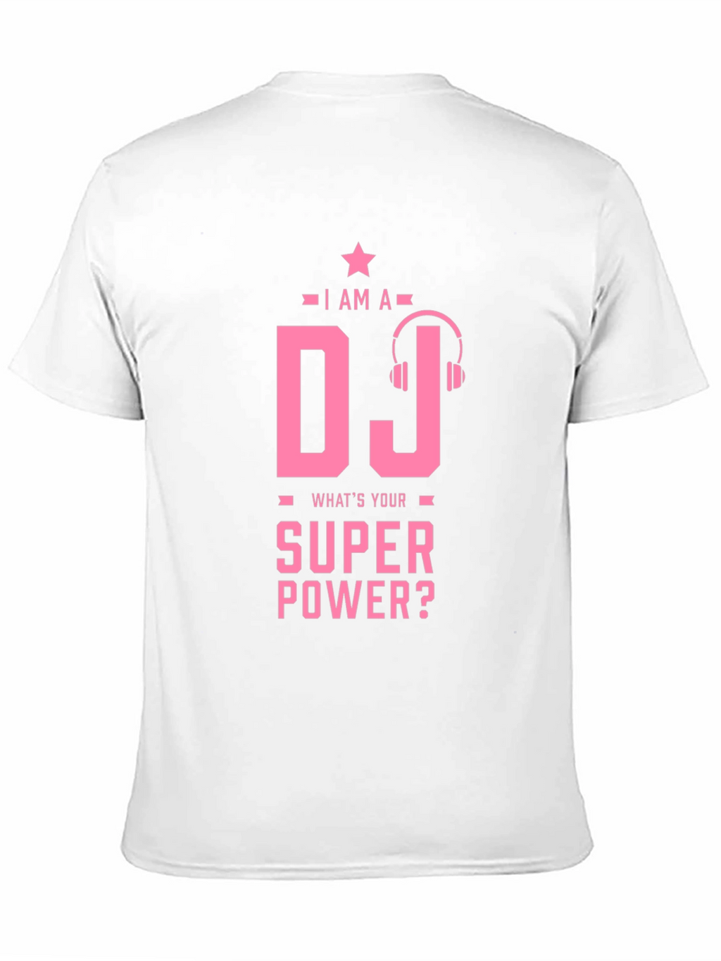 I am a DJ - Whats Your Superpower T-Shirt