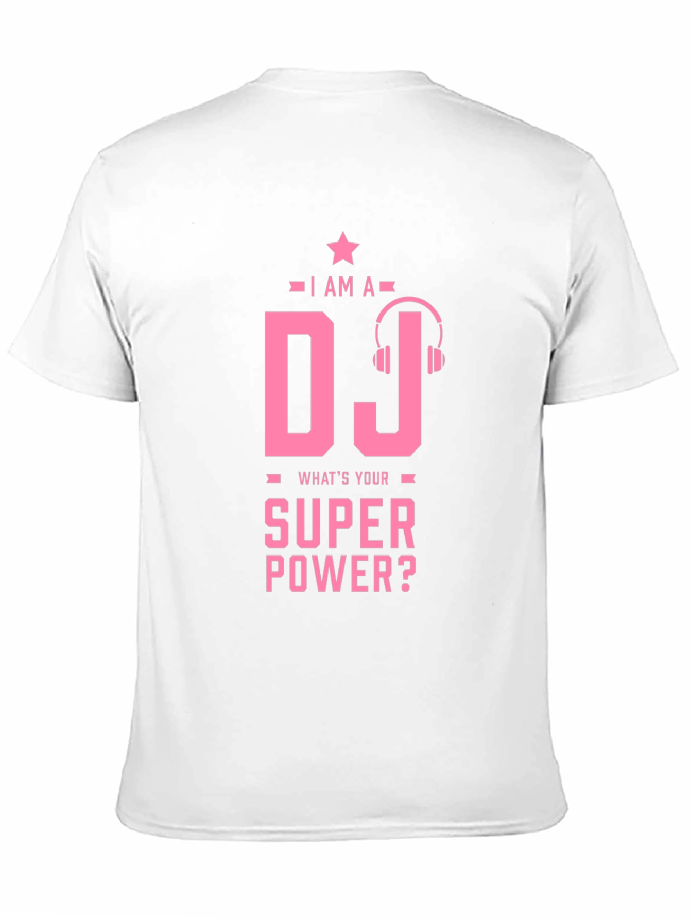 I am a DJ - Whats Your Superpower T-Shirt