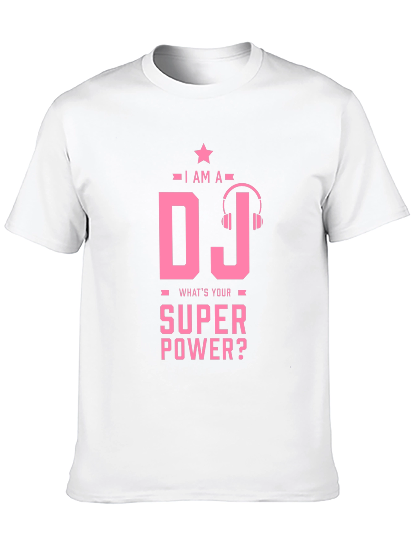 I am a DJ - Whats Your Superpower T-Shirt