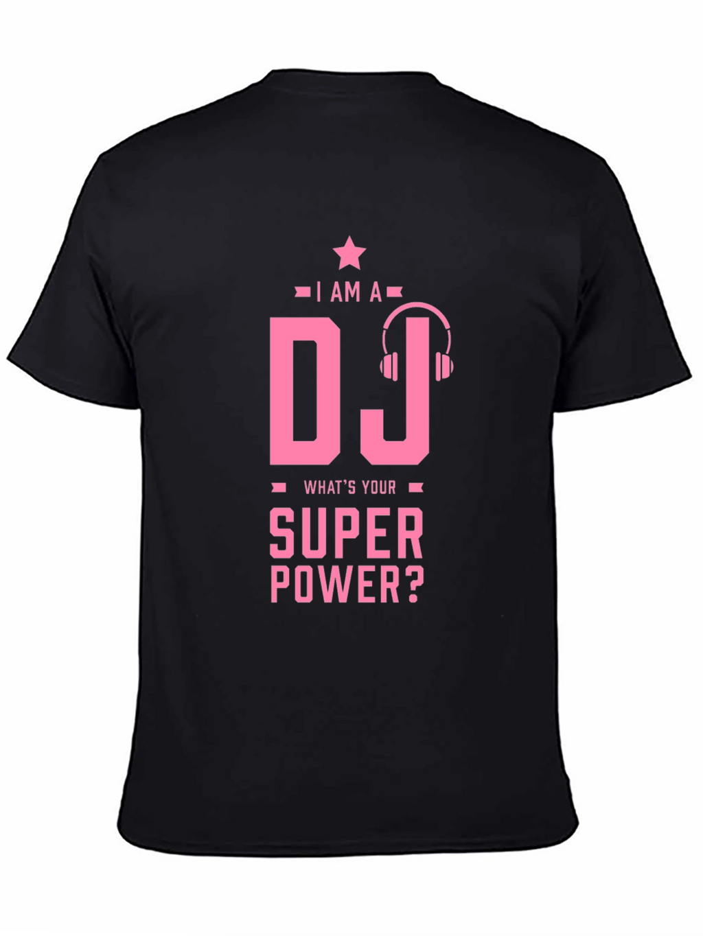 I am a DJ - Whats Your Superpower T-Shirt