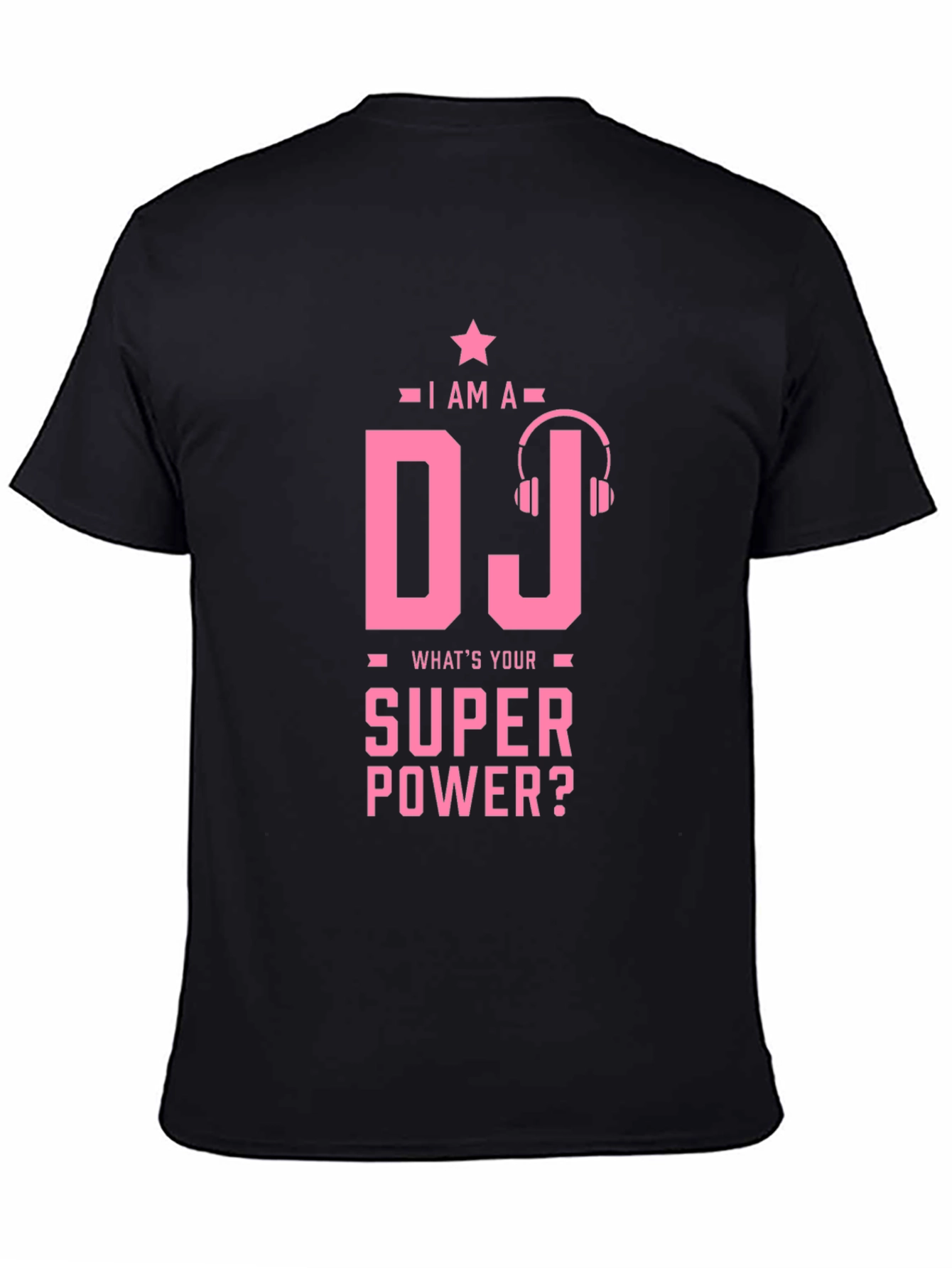 I am a DJ - Whats Your Superpower T-Shirt