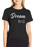 Dream Big Graphic Tee - Motivation T-Shirt